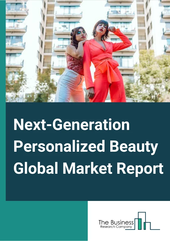 Next-Generation Personalized Beauty Market Size, Share Analysis