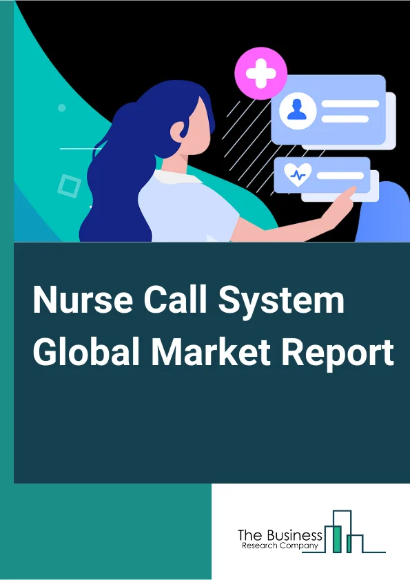 Nurse Call System Global Market Report 2024 – By Type (Button-Based Systems, Integrated Communication Systems, Mobile Systems, Intercom Systems), By Technology (Wired Communication, Wireless Communication), By Applications (Emergency Medical Alarms, Wanderer Control, Workflow Support, Other Applications), By End User (Hospitals, Long-term Care Facilities, Clinics and Physician Offices, Other End Users) – Market Size, Trends, And Global Forecast 2024-2033