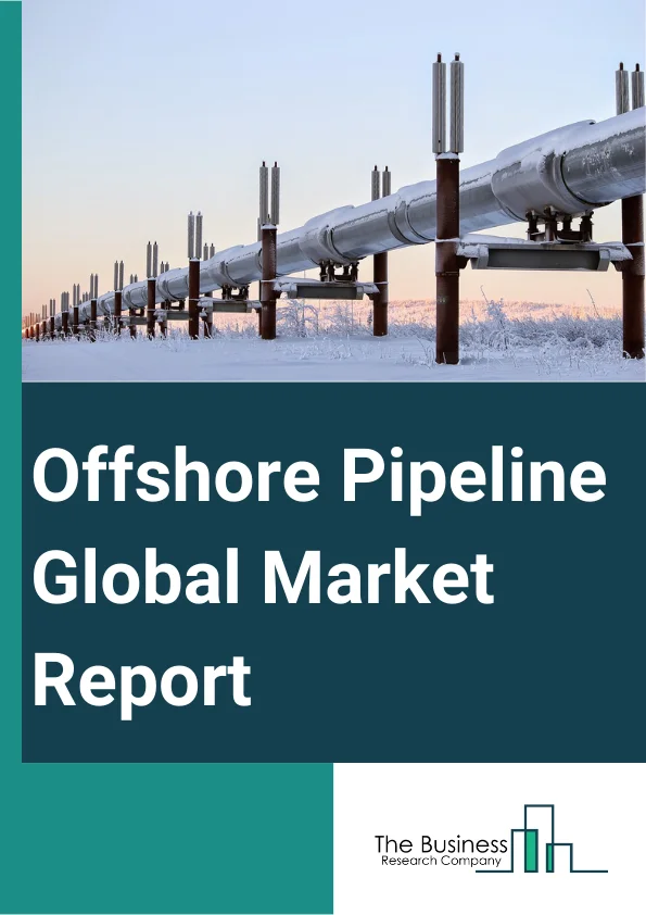 Offshore Pipeline Global Market Report 2023