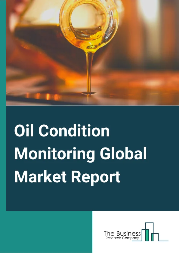 Global Oil Condition Monitoring Market Report 2024 