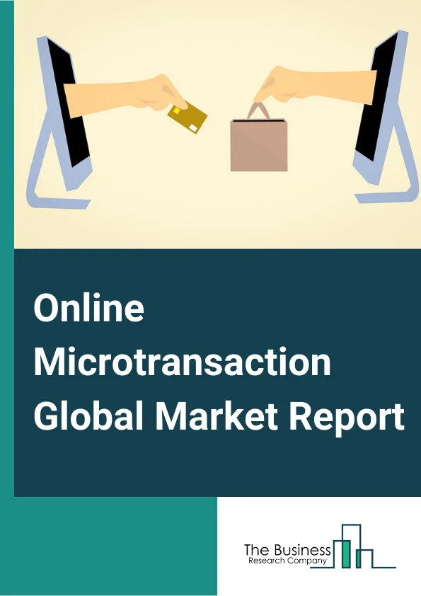 Online Microtransaction Global Market Report 2024 – By Type (In-Game Currencies, Random Chance Purchases, In-Game Items, Expiration), By Device (Mobile, Console, PC), By Model (Prepay Model, Postpay Model, Other Models) – Market Size, Trends, And Global Forecast 2024-2033