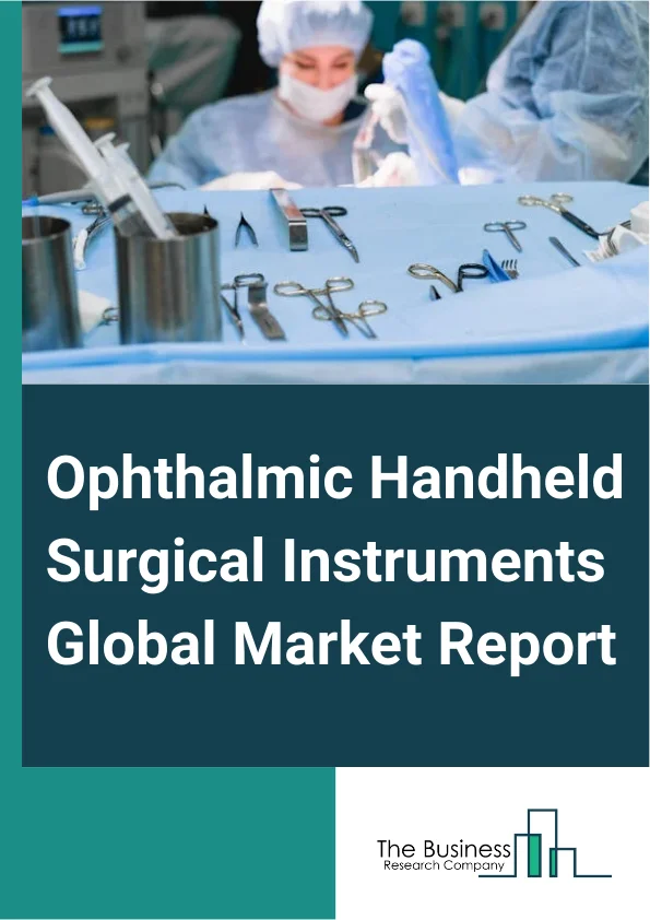 Ophthalmic Handheld Surgical Instruments