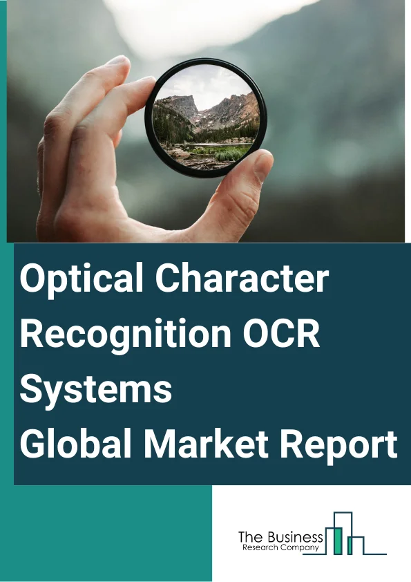 Optical Character Recognition (OCR) Systems Global Market Report 2024 – By Type (Software, Services), By Enterprise Size (Small And Medium Enterprises, Large Enterprises), By Vertical (Retail, Banking, Financial Services and Insurance (BFSI), Government, Education, Transport And Logistics, Healthcare, IT And Telecom, Manufacturing, Other Verticals) – Market Size, Trends, And Global Forecast 2024-2033