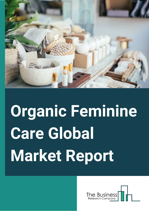 Organic Feminine Care Market Growth, Scope, Trends Report By 2033