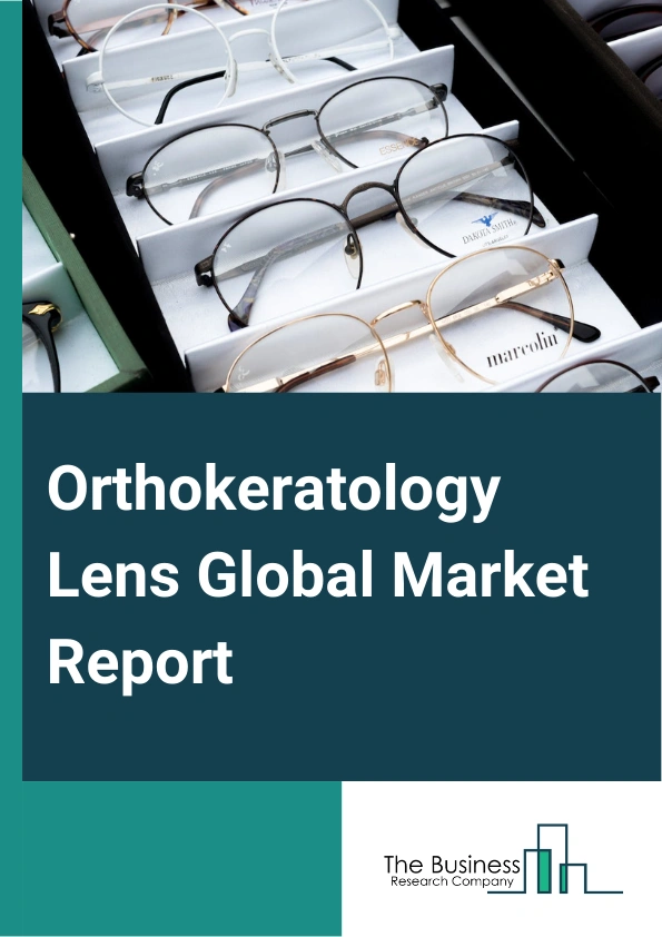 Orthokeratology Lens Global Market Report 2024 – By Product Type (Day-time Ortho-K Lenses, Overnight Ortho-K Lenses), By Lens Material (Silicone Acrylate, Fluorosilicone Acrylate, Fluorocarbon Acrylate), By Indication (Myopia, Presbyopia, Hypermetropia, Astigmatism), By Distribution Channel (Hospitals, Optometry Clinics, Ophthalmology Clinics, Other Distribution Channels) – Market Size, Trends, And Global Forecast 2024-2033