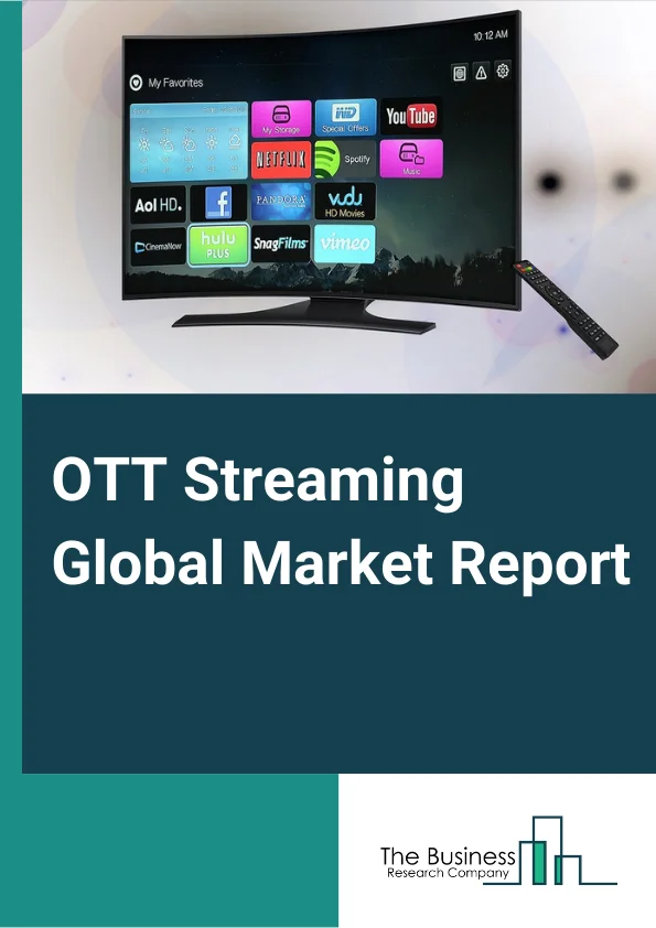 OTT Streaming Global Market Report 2024 – By Device Type (Smartphones, Smart TV's, Laptops, Desktops and Tablets, Gaming Consoles, Set-Top Box, Other Devices), By Revenue Source (AVOD, SVOD, TVOD, Other Revenue Sources), By User Type (Commercial, Personal), By End User (E-commerce, Media And Entertainment, Education And Training, IT And Telecom, Health And Fitness, Other End Users) – Market Size, Trends, And Global Forecast 2024-2033