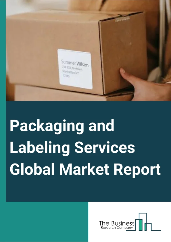 Packaging and Labeling Services Global Market Report 2024 – By Packaging Type (Primary, Secondary), By Material Type (Bioplastic, Paper, Plastic), By End User (Healthcare, Pharmaceutical, Personal Care, Food And beverages, Transport And logistics, Automotive And Aerospace, Retail And E-Commerce) – Market Size, Trends, And Global Forecast 2024-2033