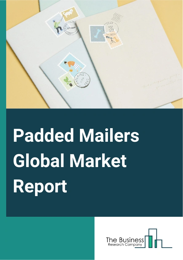 Padded Mailers Global Market Report 2024 – By Material (Kraft Paper, White Kraft Paper, Brown Kraft Paper, Polyethylene, High-Density Polyethylene (HDPE), Low-Density Polyethylene (LDPE) Or Linear Low-Density Polyethylene (LLDPE), Fiber-Based), By Closure (Self-Seal, Peel And Seal), By Capacity (Less Than 300 G, 300 To 500 G, 500 To 1000 G, 1000 To 2000 G, Above 2000 G), By Size (10 In. X 13 In., 9 In. X 12 In., 6 In. X 9 In.), By Distribution Channel (Supermarket Or Hypermarket, E-Commerce, Specialty Stores, Other Distribution Channels) – Market Size, Trends, And Global Forecast 2024-2033