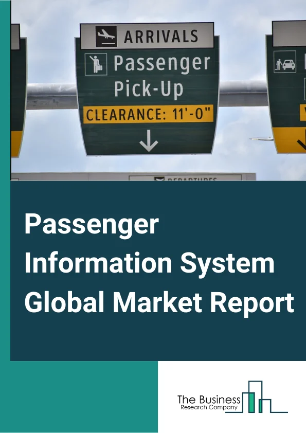 Passenger Information System Global Market Report 2024 – By Component (Hardware, Software, Service), By Location (On Board, In Station), By Transportation Mode (Railways, Roadways, Airways And Waterways), By Functional Mode (Multimedia Displays, Audio Systems, Computing Systems, Networking And Communication Devices, Video Surveillance, Content Management System, Other Functional Modes) – Market Size, Trends, And Global Forecast 2024-2033