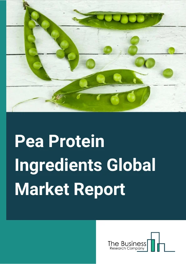 Pea Protein Ingredients Global Market Report 2024 – By Type (Isolates, Concentrates, Other Types), By Source (Yellow split peas, Chickpeas, Lentils), By Application (Bakery and Snacks, Dietary Supplements, Beverages, Meat Substitutes, Other Applications) – Market Size, Trends, And Global Forecast 2024-2033