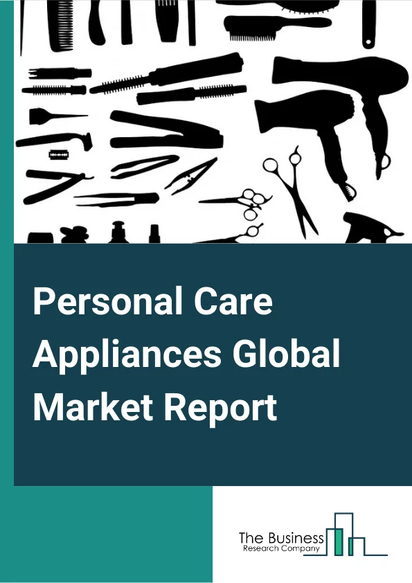 Personal Care Appliances Global Market Report 2023 – By Product (Hair Care, Hair Removal, Oral Care, Other Products), By Distribution Channel (Online, Offline), By End-Use (Female, Male) – Market Size, Trends, And Global Forecast 2023-2032