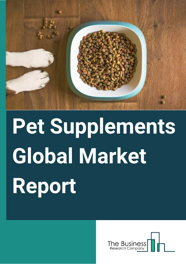 Pet Supplements Global Market Report 2024 – By Supplement Type (Essential Fatty Acids, Probiotics, Antioxidants, Multivitamins, Enzymes, Other Supplements), By Product Form (Chewable, Soft Gels, Capsules, Other Forms), By Pet Type (Dogs, Cats, Other Pets), By Distribution Channel (Online E-commerce, Retail Stores), By Application (Skin And Coat, Hip And Joint, Digestive Health, Other Applications) – Market Size, Trends, And Global Forecast 2024-2033