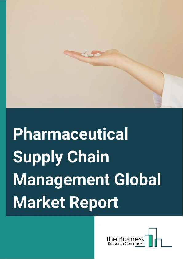 Pharmaceutical Supply Chain Management Global Market Report 2024 – By Component (Solution, Service), By Deployment Mode (On-Premise, Cloud Based), By End-Use (Healthcare Manufacturers, Healthcare Providers, Distributors, Logistics) – Market Size, Trends, And Global Forecast 2024-2033