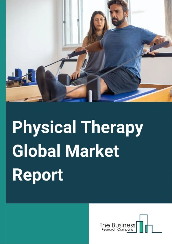 Physical Therapy Global Market Report 2024 – By Type (Orthopedic Physical Therapy, Geriatric Physical Therapy, Neurological Physical Therapy, Cardiopulmonary and Pulmonary Physical Therapy, Other Types), By Age Group (Pediatrics, Adults, Elderly), By End-Use (Hospitals And Clinics, Community Centers, Sports Centers, Convalescent Homes, Schools And Sports Academies, Other End-Uses) – Market Size, Trends, And Global Forecast 2024-2033