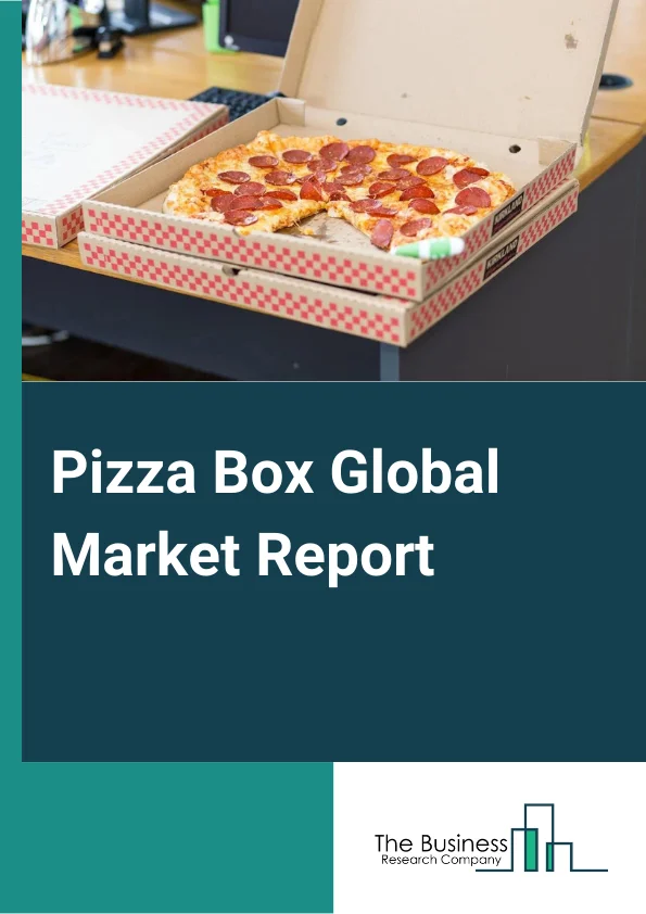 Global Pizza Box Market Report 2024 