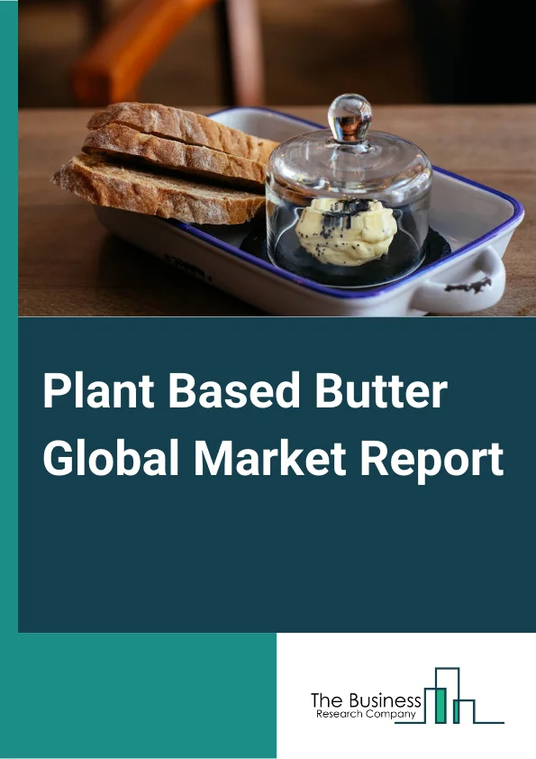 Plant-Based Butter Global Market Report 2023 – By Nature (Organic, Conventional), By Source (Nuts, Avocados, Coconut, Olive Oil, Canola, Palm Fruit, Other Sources), By Application (Food And Beverage Industry, Food Service Industry, Households) – Market Size, Trends, And Global Forecast 2023-2032