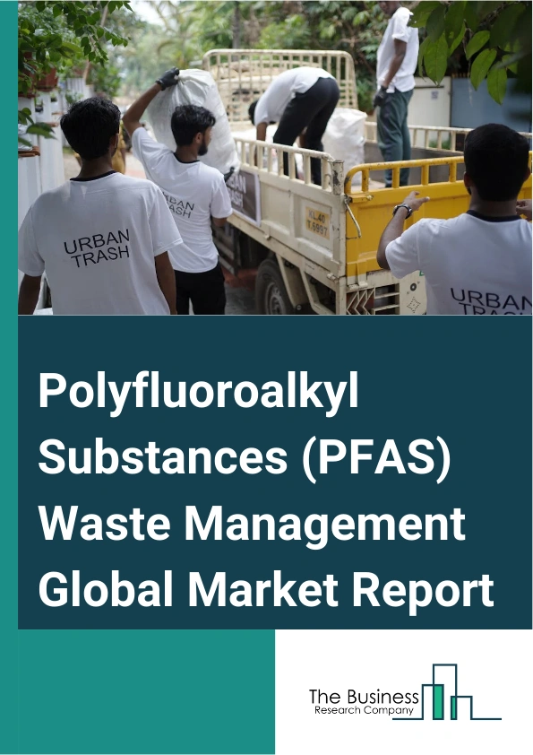 Polyfluoroalkyl Substances PFAS Waste Management