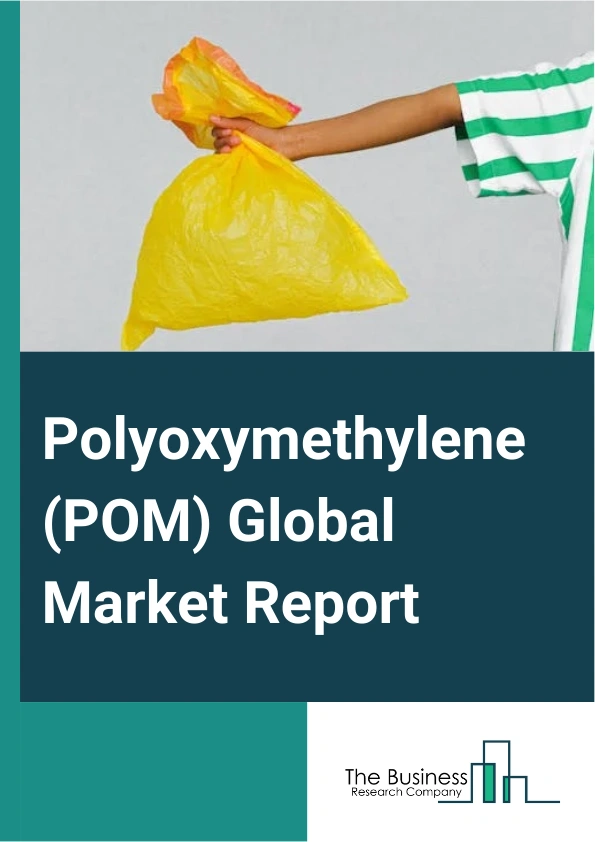 Polyoxymethylene (POM) Global Market Report 2024 – By Type (Homopolymer, Copolymer), By Forming Method (Injection Molding, Blow Molding, Extrusion), By Application (Circuit Boards, Wiring, Fuel Systems, Cooling Systems, Structural Glass, Metered Dose Inhalers, Small Gear Wheels, Ball Bearings, Door Lock Systems, Other Applications), By End User Industry (Aerospace, Automotive, Electrical And Electronics, Industrial And Machinery, Other End-User Industries) – Market Size, Trends, And Global Forecast 2024-2033