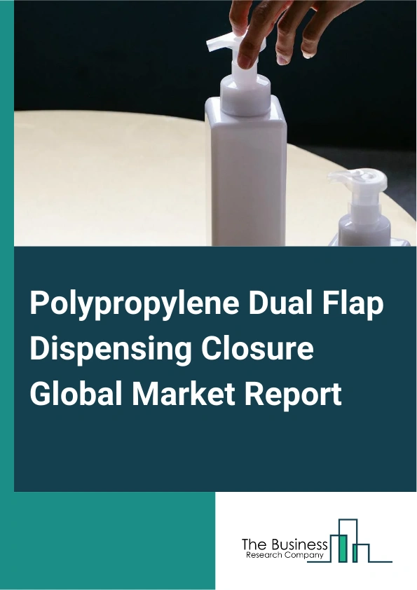 Polypropylene Dual Flap Dispensing Closure Global Market Report 2024 – By Liner Type (Heat Induction Seal Foil Liner, Pressure Sensitive Liner), By Application (Spices, Condiments, And Seasonings, Confectionary And Baking Products, Sweeteners, Other Applications), By End User (Foodservice Outlets, Theatres And Malls, Household) – Market Size, Trends, And Global Forecast 2024-2033