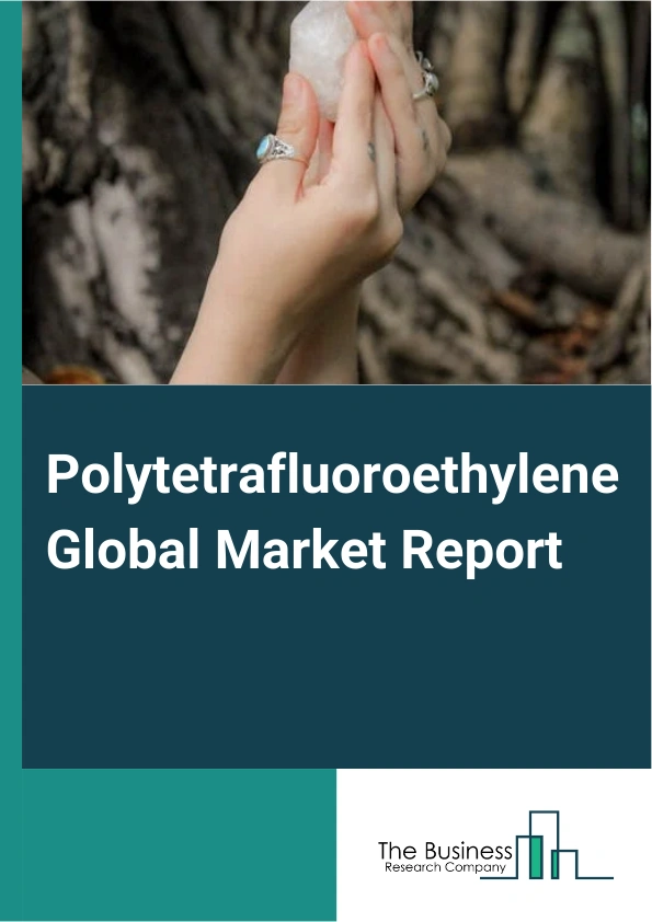 Polytetrafluoroethylene Global Market Report 2024 – By Type (Virgin PTFE, Stainless Steel Filled PTFE, Carbon Filled PTFE, Bronze Filled PTFE, Glass Filled PTFE, Other Types), By Form (Granular Or Molded Powder, Fine Powder, Dispersion, Micronized Powder), By Application (Sheet, Coatings, Pipes, Films, Other Applications), By End-User Industries (Chemical And Industrial Processing, Electronics And Electrical, Automotive And Aerospace, Consumer Goods, Building And Construction, Other End-User Industries ) – Market Size, Trends, And Global Forecast 2024-2033