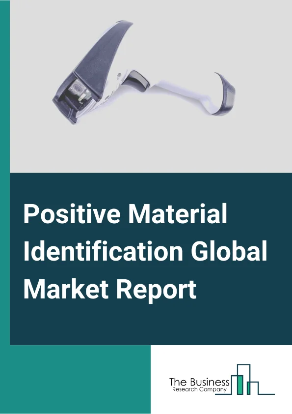 Positive Material Identification Global Market Report 2024 – By Offering( Equipment, Services), By Form Factor( Portable Analyzers, Benchtop Analyzers), By Technique( X-Ray Fluorescence (XRF), Optical Emission Spectrometry (OES) ) ), By Industry( Oil and Gas, Metals and Heavy Machinery, Automotive, Scrap Recycling, Chemicals, Power Generation, Pharmaceutical) – Market Size, Trends, And Global Forecast 2024-2033
