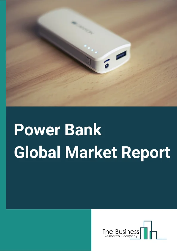 https://www.thebusinessresearchcompany.com/reportimages/power_bank_market_report.webp