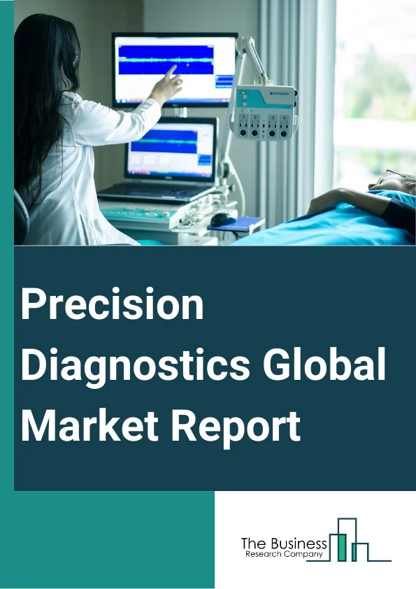 Precision Diagnostics Global Market Report 2024 – By Type (Genetic Tests, Esoteric tests, Other Types), By Technology (Next Generation Sequencing (NGS), Polymerase Chain Reaction (PCR), In Situ Hybridization (ISH), Mass Spectrometry, Immunohistochemistry (IHC), Other Technologies), By Application (Oncology, Infectious diseases, Cardiovascular, Neurology, Genetic disorders, Other Applications), By End-User (Hospitals And Clinics, Diagnostic Laboratories, Research Institutes, Pharmaceutical and biotechnology Companies, Other End-Users) – Market Size, Trends, And Global Forecast 2024-2033