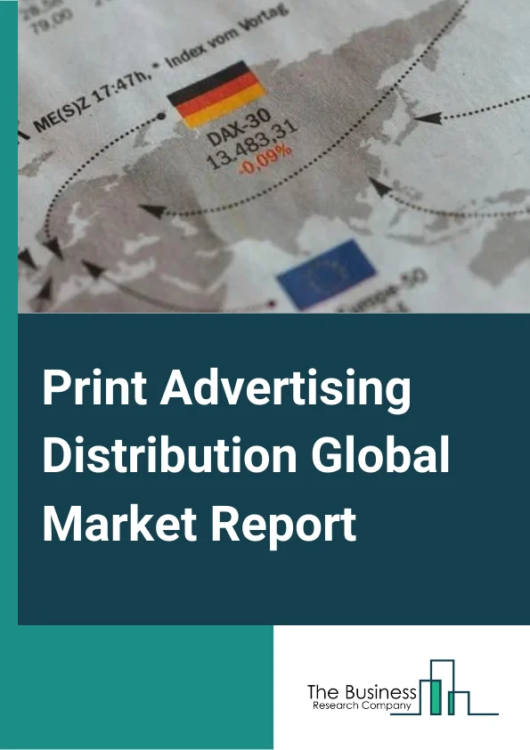 Print Advertising Distribution Global Market Report 2024 – By Type (Newspapers, Magazines, Posters and Banners, Others (Brochures, guides, business cards, pamphlets)), By Service (Advertising Material Direct Distribution Services, Circular Direct Distribution Services, Coupon Direct Distribution Services, Directory Telephone, Door-To-Door Distribution Of Advertising Materials, Flyer Direct Distribution Services, Handbill Direct Distribution Services, Sample Direct Distribution Services), By Enterprise Size (Large Enterprise, Small and Medium Enterprise), By Industry (Retail, Electronics and telecommunications, Insurance, Finance, Other Industries) – Market Size, Trends, And Global Forecast 2024-2033