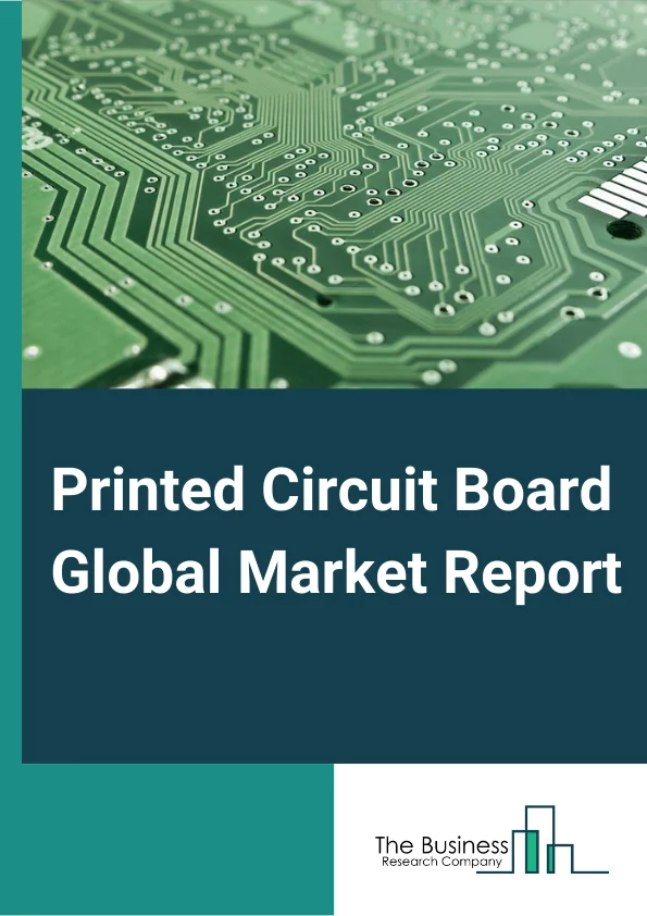 Global Printed Circuit Board Market Report 2024 