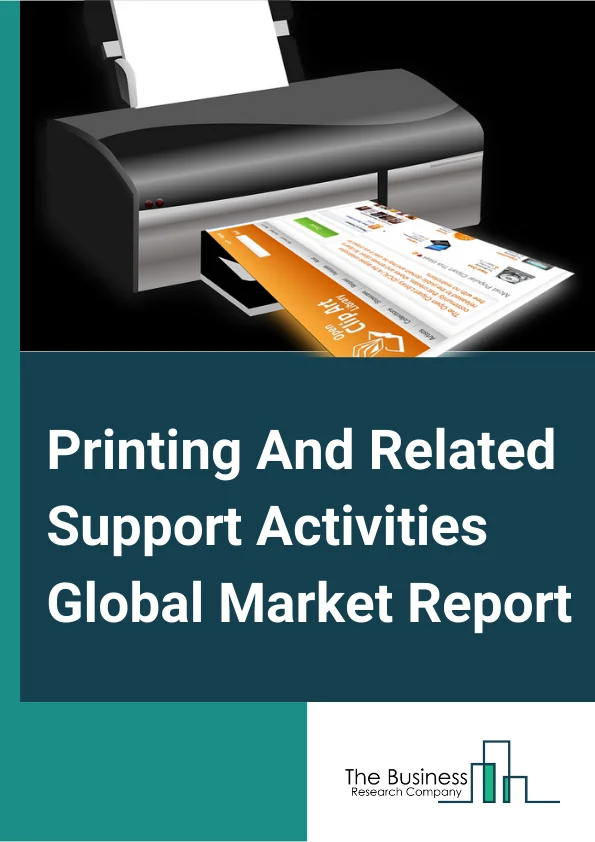 Printing And Related Support Activities Global Market Report 2024 – By Type (Printing, Support Activities For Printing), By Technology (Flexography Printing, Rotogravure Printing, Digital Printing, OffSet Printing, Other Technologies), By Application (Packaging, Advertising, Publishing, Other Applications) – Market Size, Trends, And Global Forecast 2024-2033