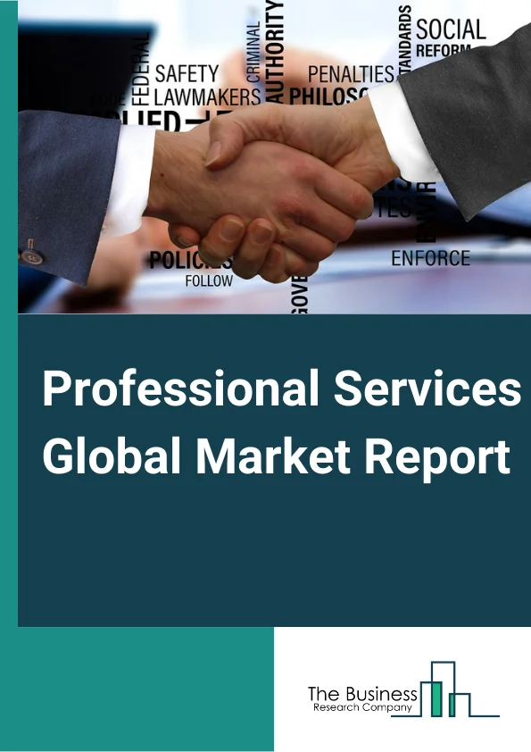 Professional Services Global Market Report 2024 – By Type (Design, Research, Promotional And Consulting Services, Legal Services, Accounting Services, All Other Professional, Scientific, Technical Services), By Mode (Online, Offline, Hybrid), By Service Provider (Large Enterprise, Small And Medium Enterprise) – Market Size, Trends, And Global Forecast 2024-2033