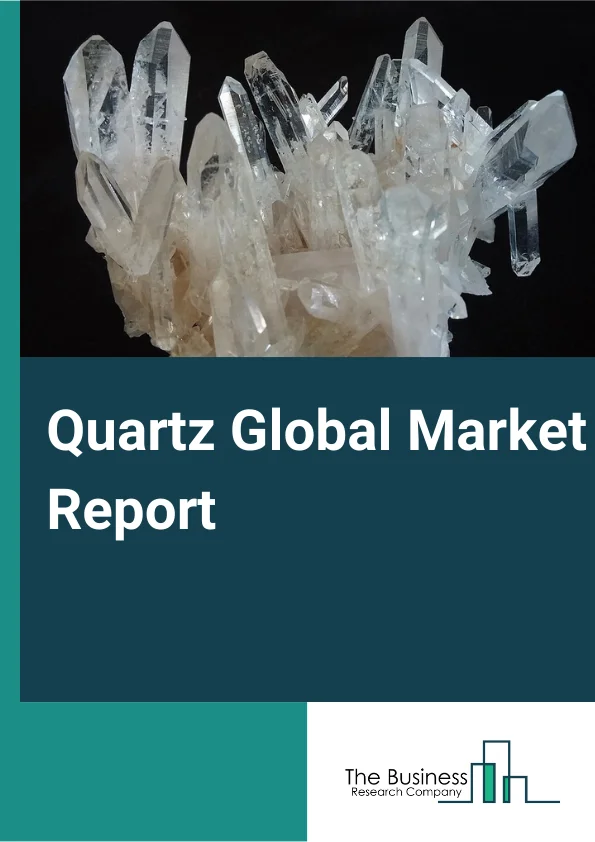 Quartz Global Market Report 2023 – By Type (Engineered Quartz Stones, Quartz Sand, Quartz Pebbles, Quartz Crystals, Other Types), By Grade (High Purity Quartz, Grade I, Grade II, Grad III), By End User (Electronics and Semiconductors, Solar, Building and Construction, Metallurgy, Optics and Telecommunication, Other End Users) – Market Size, Trends, And Global Forecast 2023-2032