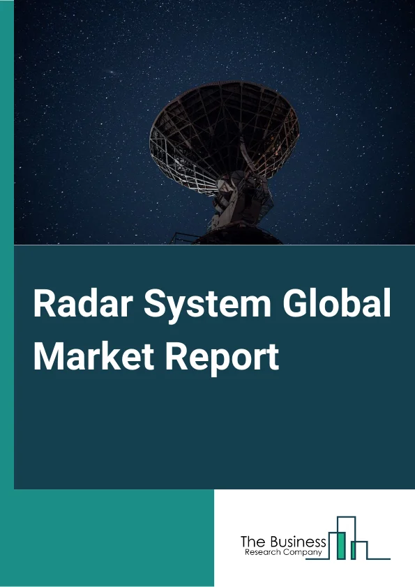 Radar System Global Market Report 2023 – By Component (Transmitter, Receiver, Antenna, Other Components), By Technologies (Continuous Wave (CW) Radar, Pulsed Radar), By Frequency Band (X-Band, S-Band, C-Band, Other Frequencies) By Application (Air Traffic Control, Remote Sensing, Ground Traffic Control, Space Navigation And Control, Other Applications) By End-user (Aviation, Maritime Applications, Automotive, Military And Defense) – Market Size, Trends, And Global Forecast 2023-2032