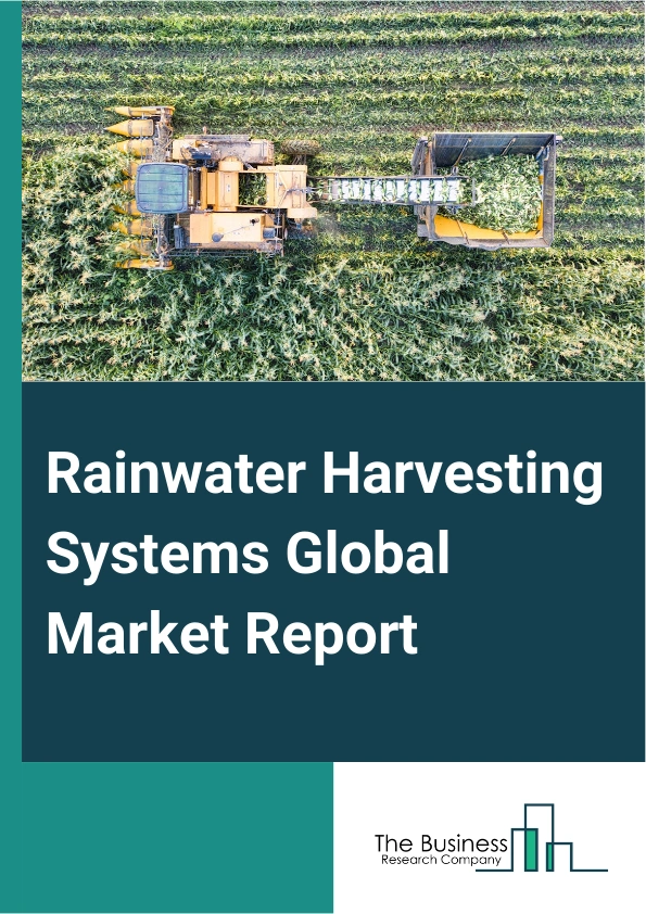 Rainwater Harvesting Systems Global Market Report 2024 – By Type (Roof Rainwater Collection, Surface Rainwater Collection, Hybrid), By Component (Tanks, Filtration Systems, Pumps, Distribution), By Installation (New Construction, Retrofit), By Harvesting Method (Above Ground, Underground), By Application (Residential, Commercial, Industrial, Agricultural, Public And Municipal) – Market Size, Trends, And Global Forecast 2024-2033
