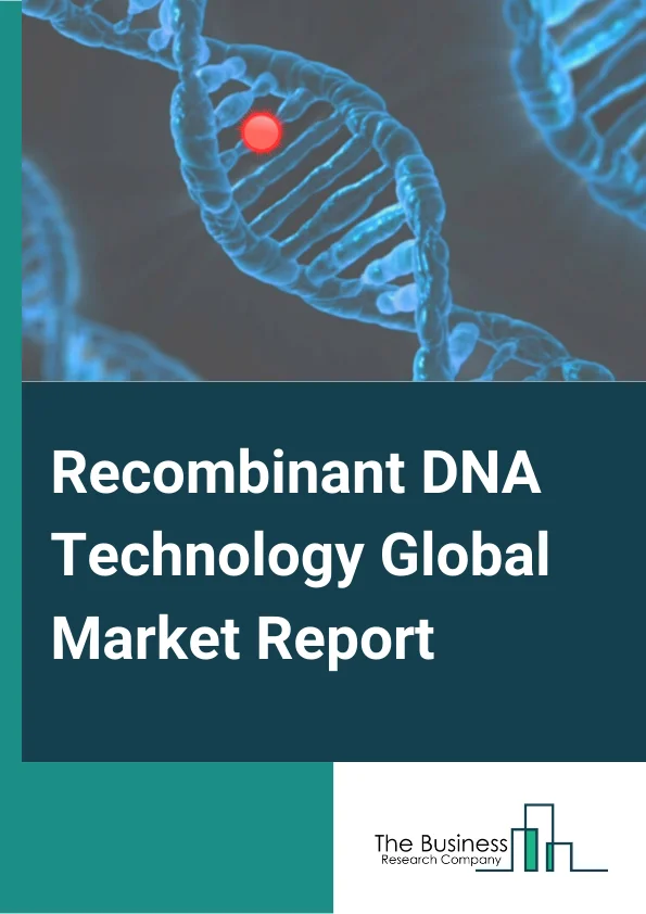 Recombinant DNA Technology Global Market Report 2023 – By Product Type (Recombinant Protein Drugs, Vaccines, Genetically Modified Crops, Expression Systems, Cell and Gene Therapy, Gene Editing), By Component Type (Expression System, Cloning Vector), By Application Type (Food And Agriculture, Health And Disease, Environment, Other Application Types), By End-Use Type (Biotechnology And Pharmaceutical Companies, Academic And Government Research Institutes, Other End-Use Types) – Market Size, Trends, And Global Forecast 2023-2032