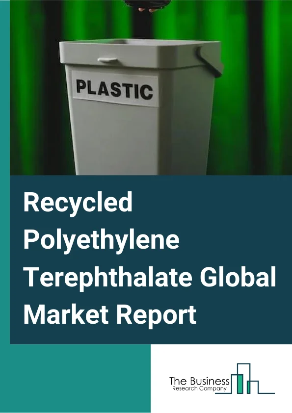 Recycled Polyethylene Terephthalate Global Market Report 2023 – By Product (Clear, Colored), By Application (Fiber, Sheet and Film, Strapping, Food and  Beverage Containers and Bottles, Non-Food Containers and Bottles), By End-Use Industry (Packaging, Electrical and  Electronics, Automotive, Construction) – Market Size, Trends, And Global Forecast 2023-2032