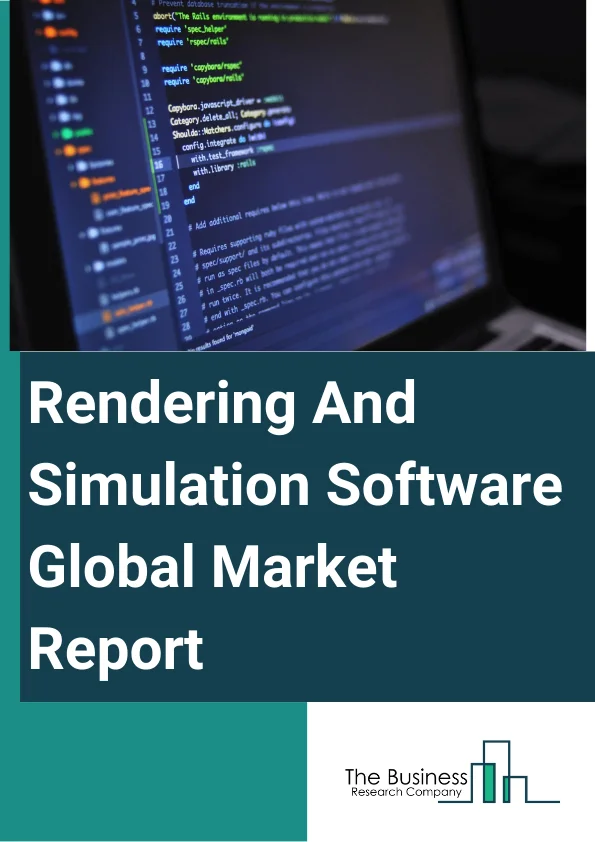 Rendering And Simulation Software Global Market Report 2024 – By Product Type (CAD Software, CAM Software, CAE Software, Other Product Types), By Type (Stand-Alone, Plugin), By Application (Machine Manufacturing Industry, Automotive Industry, Shipbuilding Industry, Aerospace And Defense Industry, Other Applications) – Market Size, Trends, And Global Forecast 2024-2033