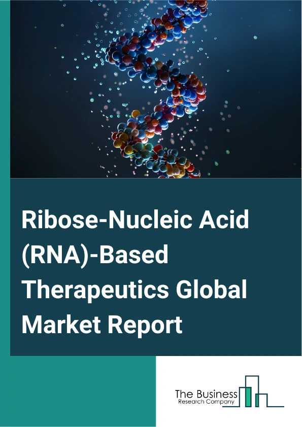 Ribose Nucleic Acid RNA Based Therapeutics