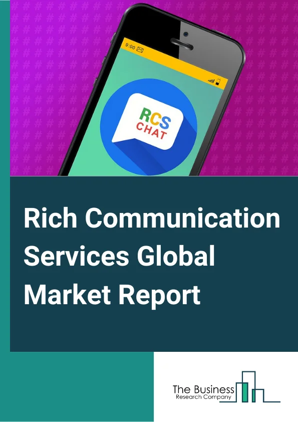 Rich Communication Services Global Market Report 2024 – By Deployment Type (On-Premise, Cloud), By Enterprise Size (Small And Medium Enterprises, Large Enterprises), By Application Type (Rich Calls And Messaging, Content Delivery (Content Sharing, File Transfer), Value Added Services (VAS), Marketing And Advertising Campaign, Cloud Storage), By Industry Vertical Type (Healthcare, Retail And E-commerce, BFSI, IT And Telecom, Travel And Tourism, Other Industry Vertical Types) – Market Size, Trends, And Global Forecast 2024-2033