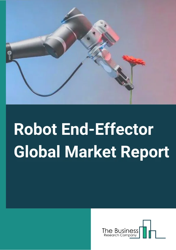 Robot End-Effector Global Market Report 2024 – By Type( Grippers, Welding Guns, Clamps, Suction Cups, Tool Changers, Other Types ), By Robot Type( Traditional Industrial Robots, Collaborative Robots ), By Application( Handling, Welding, Assembly, Processing, Dispensing, Other Applications ), By Industry( Automotive, Electrical and Electronics, Metals and Machinery, Food and Beverages, Other Industries ) – Market Size, Trends, And Global Forecast 2024-2033