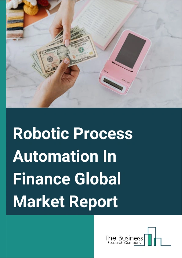 Robotic Process Automation In Finance