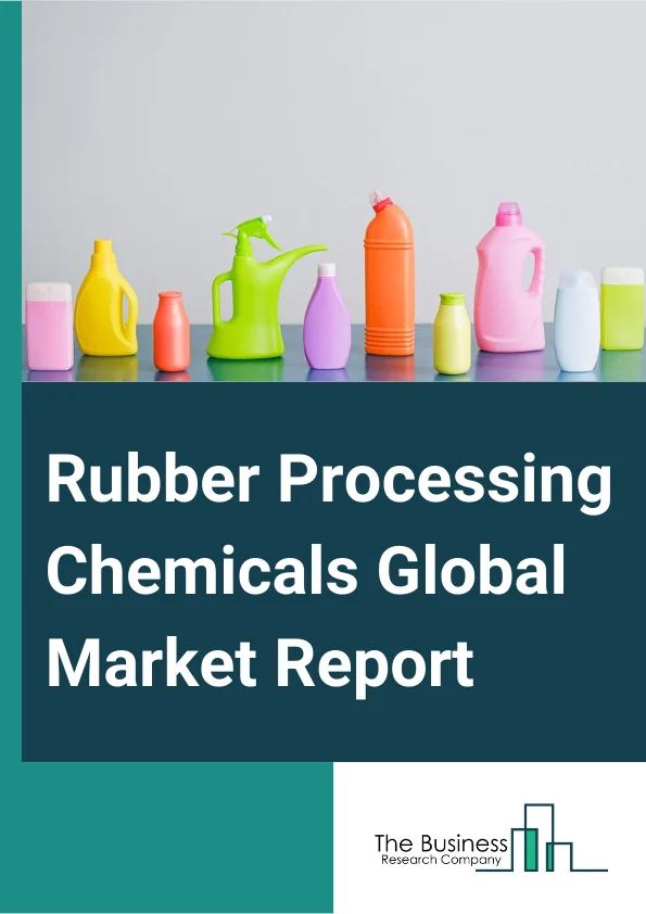 Rubber Processing Chemicals Global Market Report 2024 – By Type (Antidegradants, Accelerators, Flame Retardants, Processing Aids, Other Types), By Application (Tire, Non-Tire), By End-Use (Automotive, Electronics And Semiconductors, Aerospace And Defense, Industrial, Healthcare, Other End-Uses) – Market Size, Trends, And Global Forecast 2024-2033