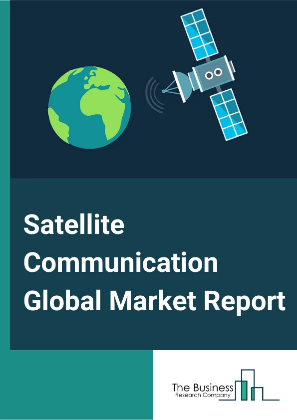 Satellite Communication Global Market Report 2024 – By Component (Transponder, Transceiver, Antenna, Receiver, Other Components), By Technology (SATCOM Automatic Identification System, SATCOM VSAT, SATCOM On The-Move (SOTM), SATCOM On The Pause (SOTP), SATCOM Telemetry), By Application (Asset Tracking/Monitoring, Airtime, Data Backup And Recovery, Navigation And Monitoring, Broadcasting, Drones’ Connectivity, Tele-Medicine, Other Applications), By Vertical (Government And Military Applications, Civil Satellite Communications, Commercial Application, Other Verticalsser Industries) – Market Size, Trends, And Global Forecast 2024-2033