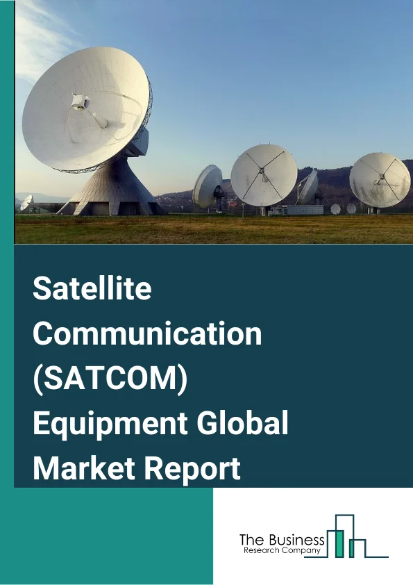Satellite Communication (SATCOM) Equipment Global Market Report 2024 – By Satellite Type (Large Satellite (>2500 KG), Medium Satellite (501 – 2500 KG), Small Satellite (1 – 500 KG), Cubesat (0. 27 – 27 Cubic Unit Of 103 Cm)), By Component Type (Amplifiers, Transceivers, Space Antennas, Transponders, Other Components), By Application (Navigation, Scientific Research, Communication, Remote Sensing, Other Applications), By End-Use (Commercial, Government and Military) – Market Size, Trends, And Global Forecast 2024-2033