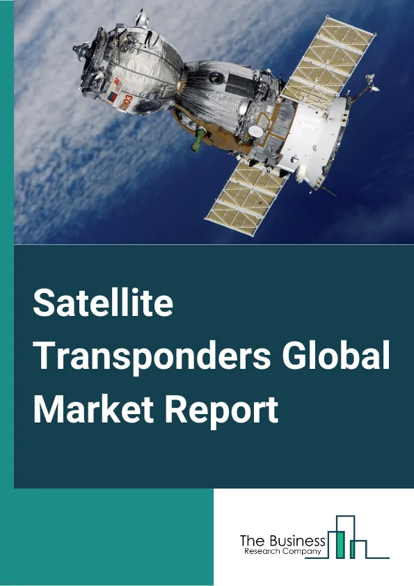 Satellite Transponders Global Market Report 2024 – By Bandwidth (C Band, Ku Band, Ka Band, K Band), By Service (Leasing, Maintenance & Support), By Application (Commercial Communications, Government Communications, Navigation, Remote Sensing, R&D) – Market Size, Trends, And Global Forecast 2024-2033