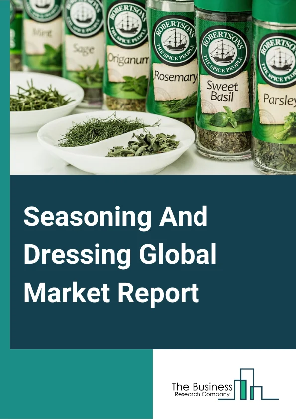 Seasoning And Dressing Global Market Report 2024 – By Type (Seasoning, Dressing), By Application (Meat and poultry Products, Snacks and convenience Food, Soups, Sauces, And Dressings, Bakery and confectionery, Frozen Products, Beverages, Other Applications), By Distribution Channel (Supermarkets/Hypermarkets, Convenience Stores, E-Commerce, Other Distribution Channels) – Market Size, Trends, And Global Forecast 2024-2033