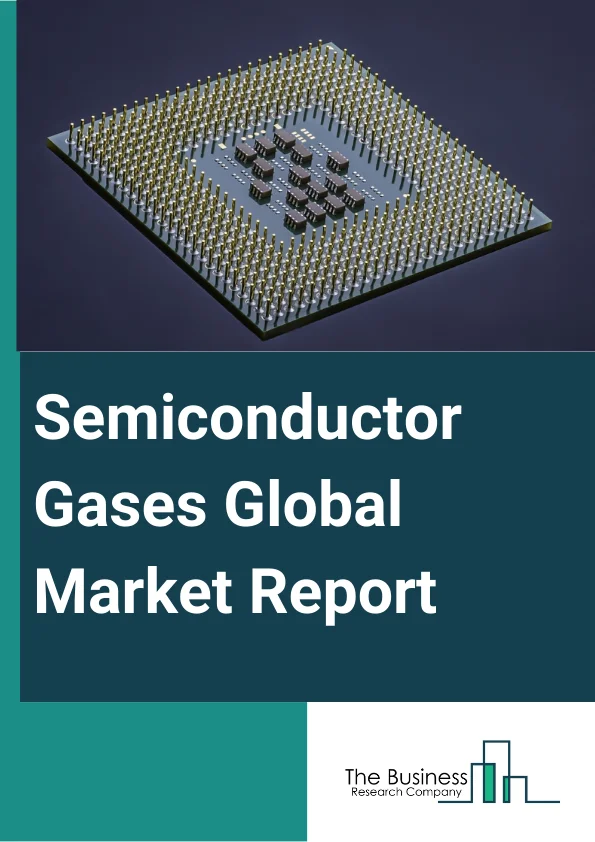 Semiconductor Gases Global Market Report 2024 – By Type (Bulk Gases, Electronic Special Gases), By Process (Chamber Cleaning, Oxidation, Deposition, Etching, Doping, Other Processes), By Application (Semiconductor Component, Printed Circuit Board (PCBs), Displays, Solar (PV), Light Emitting Diode (LED), Other Applications) – Market Size, Trends, And Global Forecast 2024-2033