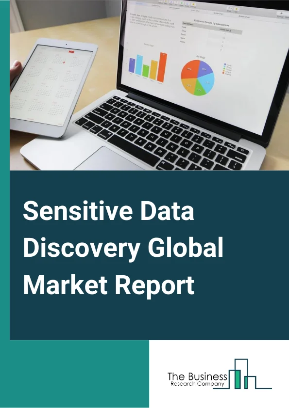 Sensitive Data Discovery Global Market Report 2024 – By Component( Solutions, Services), By Deployment ( On Premises, Cloud), By Organization Size( Large Enterprises, Small And Medium-Sized Enterprises (SMEs) ), By Application( Security And Risk Management, Asset Management, Compliance Management, Other Applications), By End-Use( BFSI, Government, Healthcare And Life Sciences, Retail, Manufacturing, Telecommunications And IT, Other End Use) – Market Size, Trends, And Global Forecast 2024-2033