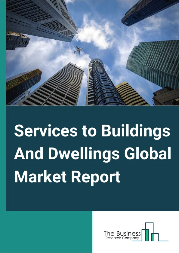 Global Services to Buildings And Dwellings Market Report 2024