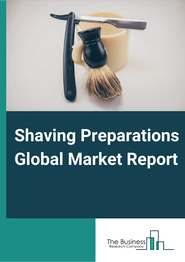 Shaving Preparations Market Growth Analysis, Size, Key Insights